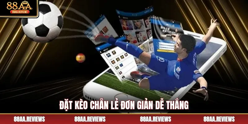 Đặt kèo chẵn lẻ đơn giản dễ thắng