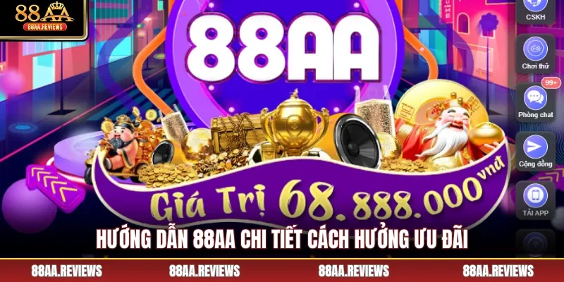 Hướng dẫn 88AA chi tiết cách hưởng ưu đãi