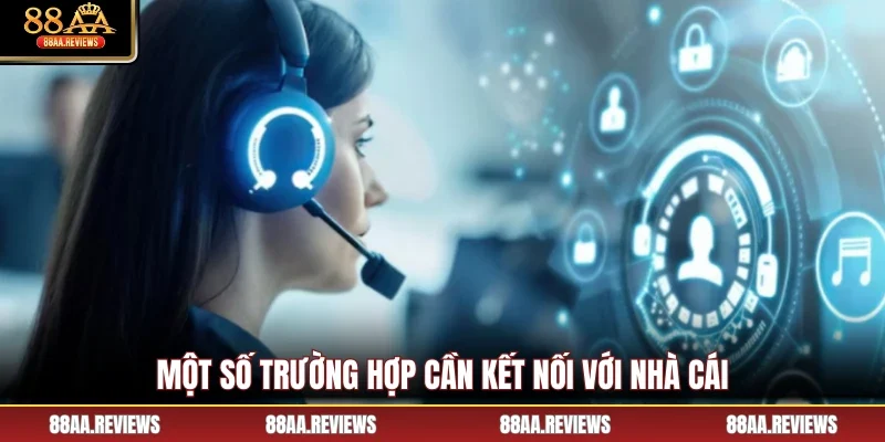 Một số trường hợp cần kết nối với nhà cái