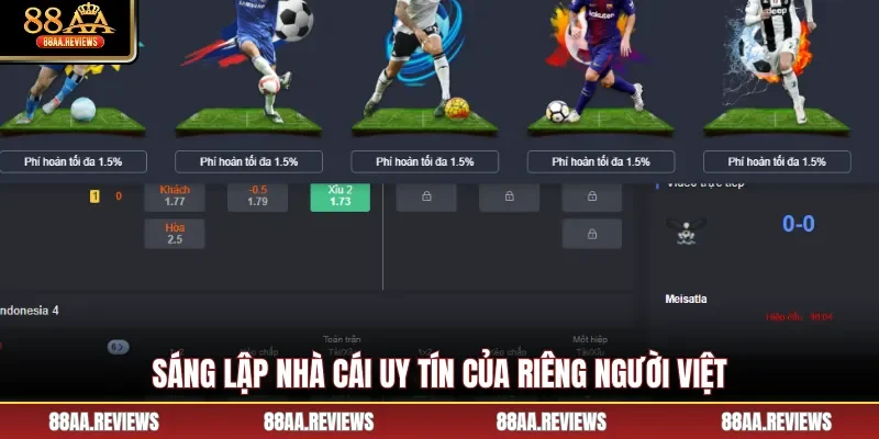 Sáng lập nhà cái uy tín của riêng người Việt