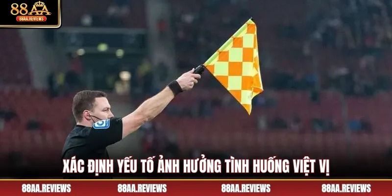 Xác định yếu tố ảnh hưởng tình huống việt vị